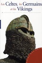 Couverture du livre « Les Celtes, les Germains et les Vikings » de Roberta Gianadda aux éditions Hazan