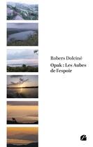 Couverture du livre « Opak : les Aubes de l'espoir » de Robers Dolcine aux éditions Editions Du Panthéon