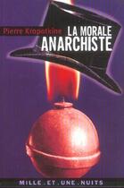 Couverture du livre « La morale anarchiste » de Pierre Kropotkine aux éditions Fayard/mille Et Une Nuits