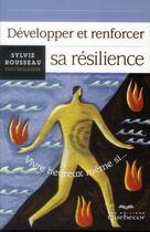 Couverture du livre « Développer et renforcer sa résilience » de Sylvie Rousseau aux éditions Quebecor