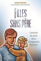 Couverture du livre « Filles sans père » de Louise Grenier aux éditions Les Éditions Québec-livres