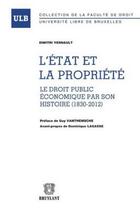 Couverture du livre « L'Etat et la propriété. Le droit public économique par son histoire (1830-2012) » de Dimitri Yernault aux éditions Bruylant