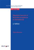 Couverture du livre « Régulation bancaire et financière européenne et internationale (5e édition) » de Thierry Bonneau aux éditions Bruylant