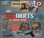 Couverture du livre « Les 100 objets de la grande guerre » de Yann Thomas et Marc-Henri Barrabe et Philippe Manon aux éditions Orep