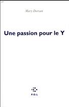 Couverture du livre « Une passion pour le Y » de Mary Dorsan aux éditions P.o.l