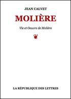 Couverture du livre « Molière » de Jean Calvet aux éditions Republique Des Lettres