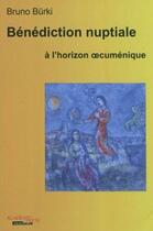 Couverture du livre « Bénédiction nuptiale à l'horizon oecuménique » de Bruno Burki aux éditions Academic Press Fribourg