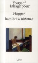 Couverture du livre « Hopper, lumière d'absence » de Youssef Ishaghpour aux éditions Circe