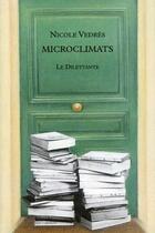 Couverture du livre « Microclimats - chroniques choisies » de Vedres Nicole aux éditions Le Dilettante