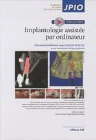 Couverture du livre « Implantologie assistée par ordinateur » de Mithridade Davarpanah et Serge Szmukler-Moncler et Keyvan Davarnnah et Philippe Rajzbaum aux éditions Cahiers De Protheses