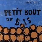 Couverture du livre « Petit bout de bois » de Bruno Heitz aux éditions Thierry Magnier