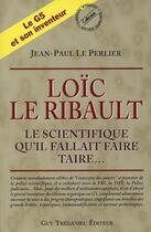 Couverture du livre « Loïc le Ribault ; le scientifique qu'il fallait faire taire » de Jean-Paul Le Perlier aux éditions Guy Trédaniel