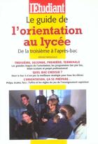 Couverture du livre « Le guide de l'orientation au lycee ; de la troisieme a l'apres bac » de Bruno Magliulo aux éditions L'etudiant