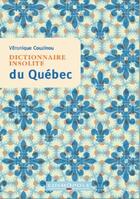 Couverture du livre « Dictionnaire insolite du Québec » de Veronique Couzinou aux éditions Cosmopole