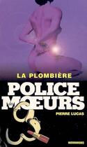 Couverture du livre « Police des moeurs n°164 La Plombière » de Pierre Lucas aux éditions Mount Silver