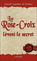 Couverture du livre « Les rose-croix lèvent le secret » de Conseil Supreme De L aux éditions Lanore