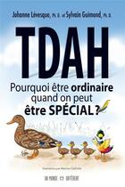 Couverture du livre « TDAH : pourquoi être ordinaire quand on peut être spécial ? » de Sylvain Guimond et Johanne Levesque aux éditions Un Monde Different