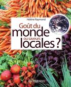 Couverture du livre « Goût du monde ou saveurs locales ? » de Helene Raymond aux éditions Editions Multimondes
