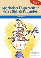 Couverture du livre « Apprivoiser l'hyperactivité et le déficit de l'attention » de Colette Sauve aux éditions Sainte Justine