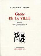 Couverture du livre « Gens de la ville » de Guillermo Samperio aux éditions Atelier Du Gue