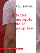 Couverture du livre « L'attache mongole de la paupière » de Pol Savina aux éditions Inventaire Invention