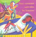 Couverture du livre « Voici comment sont nees les histoires » de Catherine Gendrin et Laurent Corvaisier aux éditions Rue Du Monde