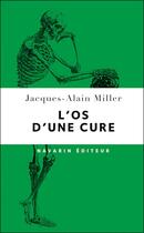 Couverture du livre « L'os d'une cure » de Jacques-Alain Miller aux éditions Navarin