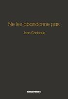 Couverture du livre « Ne les abandonne pas » de Jean Chabaud aux éditions Kirographaires