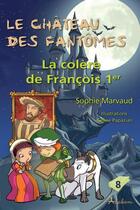 Couverture du livre « La colère de François 1er » de Sophie Marvaud aux éditions Adabam