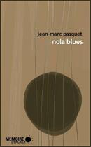 Couverture du livre « Nola blues » de Jean Marc Pasquet aux éditions Memoire D'encrier