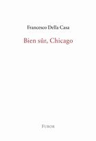 Couverture du livre « Bien sûr, Chicago » de Francesco Della Casa aux éditions Furor