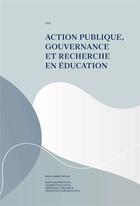 Couverture du livre « Action publique, gouvernance et recherche en éducation » de Georges Felouzis et Abdeljalil Akkari et Francesco Arcidiacono et Bernard Wentzel aux éditions Alphil