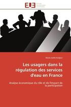 Couverture du livre « Les usagers dans la regulation des services d'eau en france - analyse economique du role et de l'imp » de Kodjovi Marie-Joelle aux éditions Editions Universitaires Europeennes