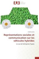 Couverture du livre « Representations sociales et communication sur les vehicules hybrides - le cas de l'entreprise toyota » de Lacroix Carole aux éditions Editions Universitaires Europeennes