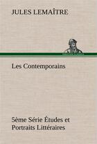 Couverture du livre « Les contemporains, 5eme serie etudes et portraits litteraires, » de Jules Lemaître aux éditions Tredition