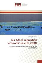 Couverture du livre « Les aai de regulation economique et la cedh » de Gueneau-F aux éditions Editions Universitaires Europeennes