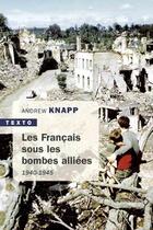 Couverture du livre « Les Français sous les bombes alliées, 1940-1945 » de Andrew Knapp aux éditions Tallandier