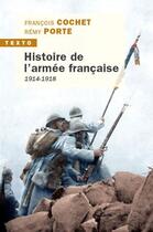 Couverture du livre « Histoire de l'armée française : 1914-1918 » de Francois Cochet et Remy Porte aux éditions Tallandier
