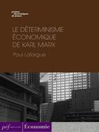 Couverture du livre « Le Déterminisme économique de Karl Marx » de Paul Lafargue aux éditions Presses Electroniques De France