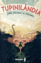 Couverture du livre « Tupinilândia » de Samir Machado De Machado aux éditions Metailie
