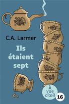 Couverture du livre « Ils étaient sept » de C. A. Larmer aux éditions A Vue D'oeil