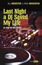 Couverture du livre « Last night a DJ saved my life ; la saga du disc-jockey » de Bill Brewster et Frank Broughton aux éditions Castor Astral