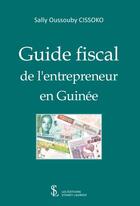 Couverture du livre « Guide fiscal de l entrepreneur en guinee » de Cissoko S O. aux éditions Sydney Laurent