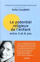 Couverture du livre « Le potentiel religieux de entre 3 et 6 ans ; pédagogie religieuse Maria Montessori » de Sofia Cavalletti aux éditions Artege