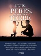 Couverture du livre « Nous, pères, qui sommes sur terre : on ne naît pas père, on le devient » de Pierre Durieux et Collectif aux éditions Artege