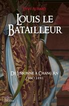 Couverture du livre « Louis le batailleur » de Yves Aubard aux éditions Geste