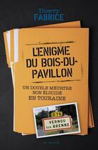 Couverture du livre « L'énigme du Bois-du-Pavillon : Un double meurtre non élucidé en Touraine » de Thierry Fabrice aux éditions Geste