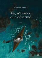 Couverture du livre « Va, n'avance que désarmé » de Isabelle Hecky aux éditions Bookelis