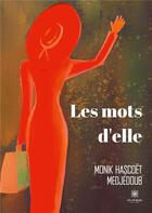 Couverture du livre « Les mots d'elle » de Monik Hascoet Medjedoub aux éditions Le Lys Bleu