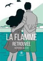 Couverture du livre « La flamme retrouvee » de Gerard Clech aux éditions Le Lys Bleu